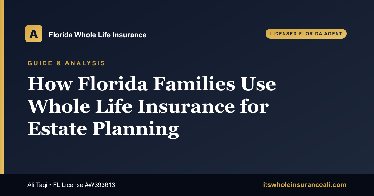 Florida families using whole life insurance for estate planning