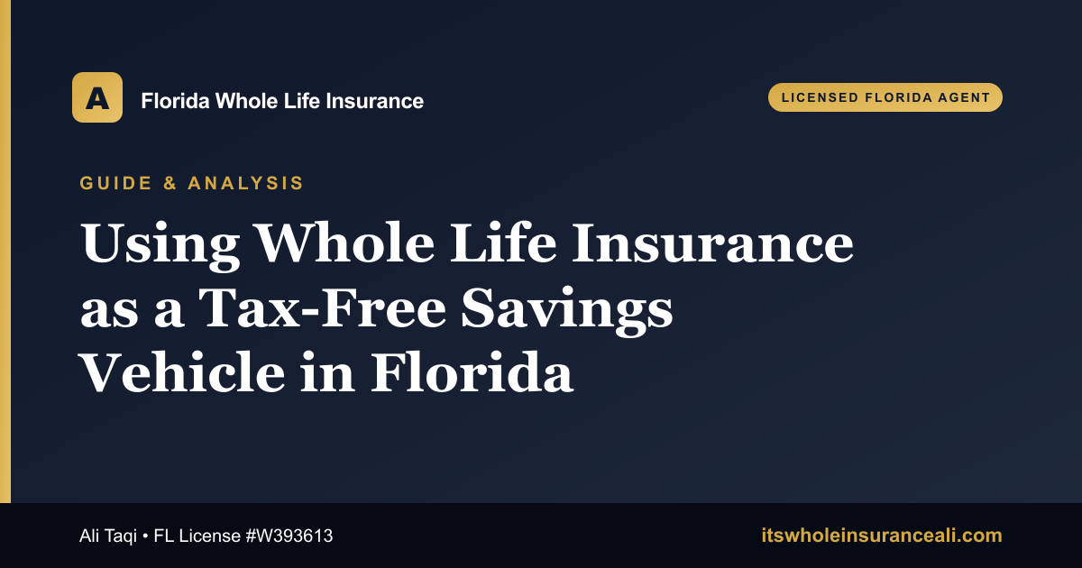 Using whole life insurance as a tax-free savings vehicle in Florida